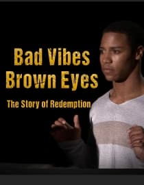 Bad Vibes, Brown Eyes: The Story of Redemption