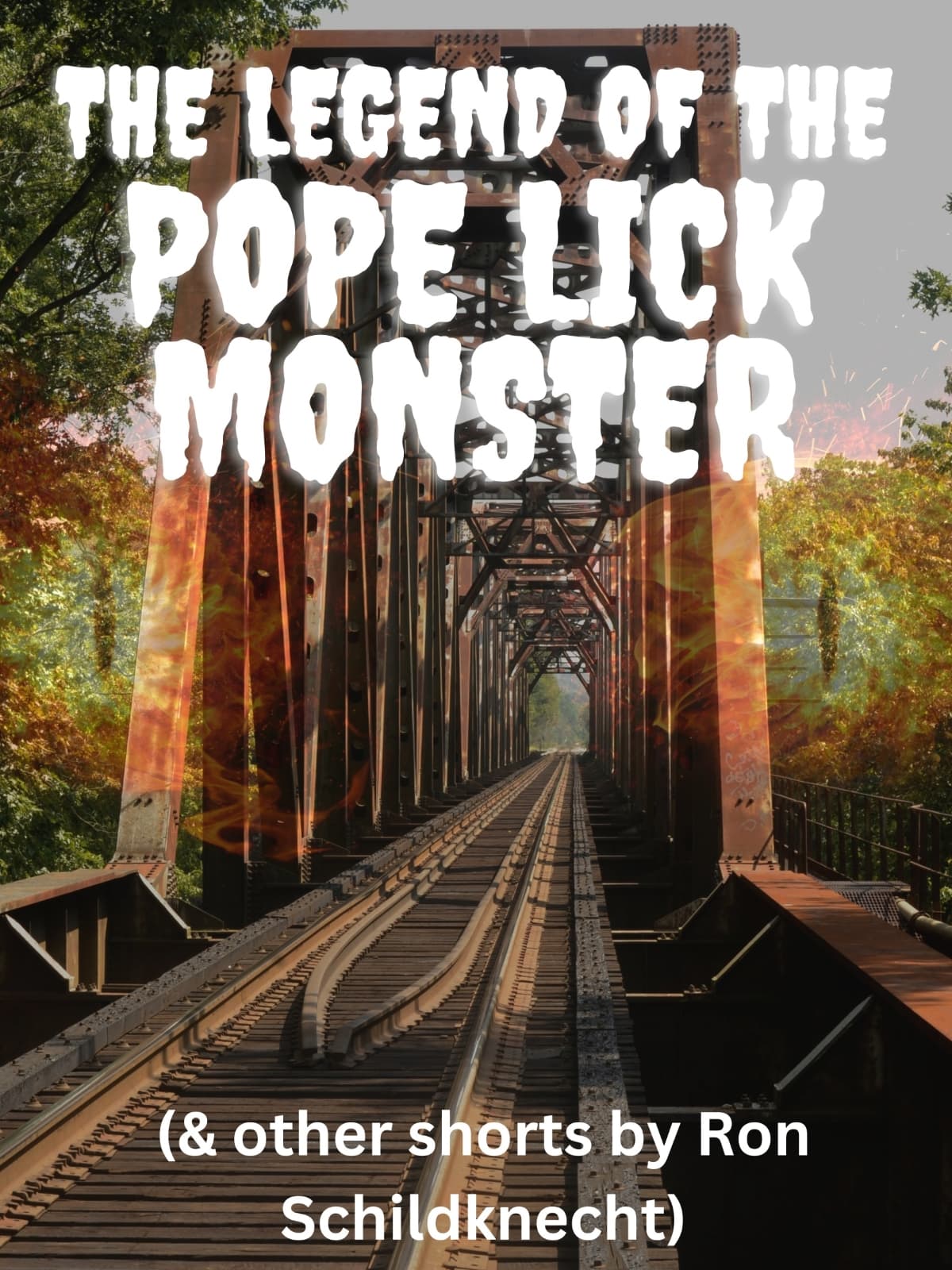 The Legend Of The Pope Lick Monster And Other Shorts by Ron Schildknecht