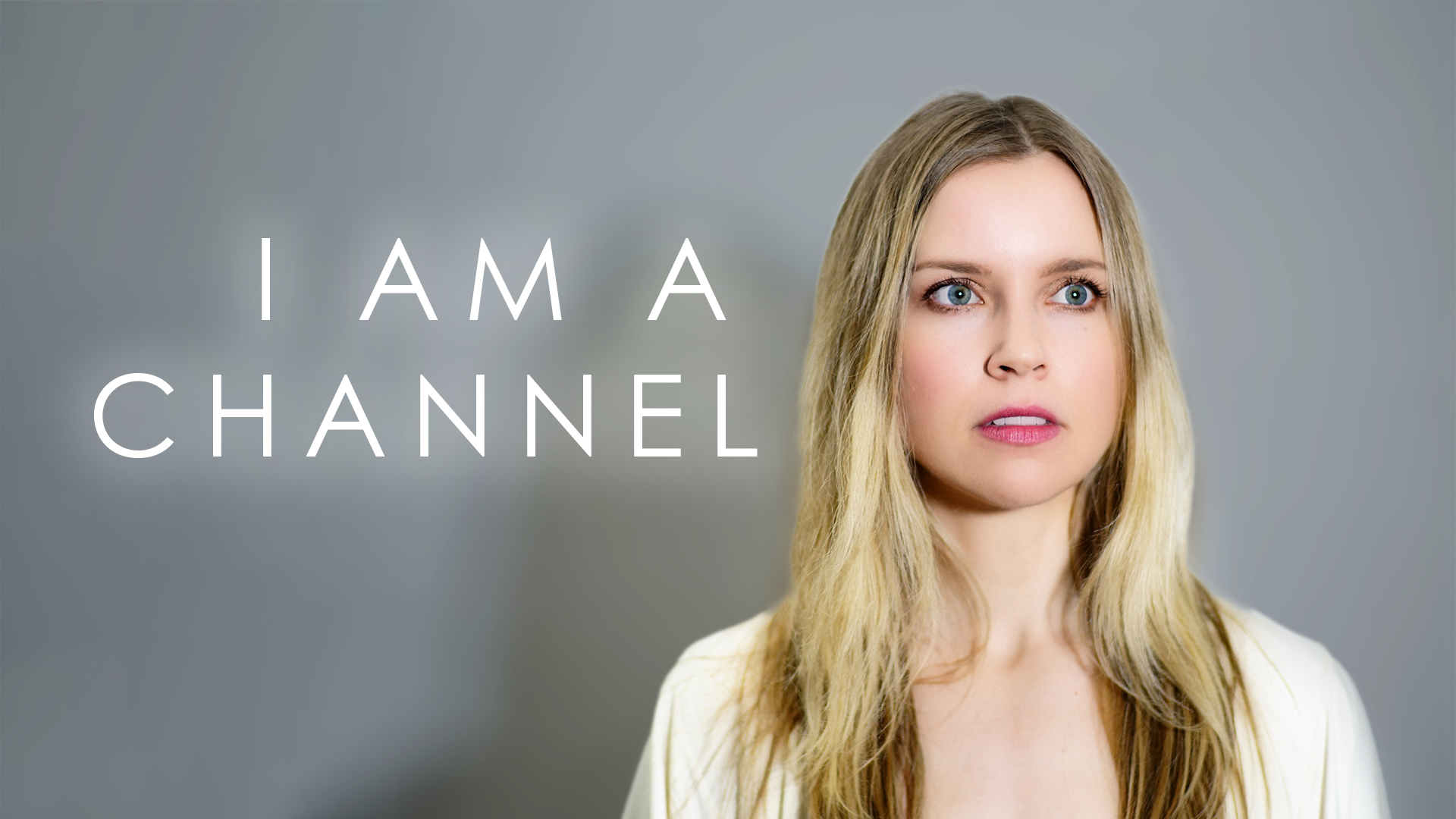 I Am A Channel