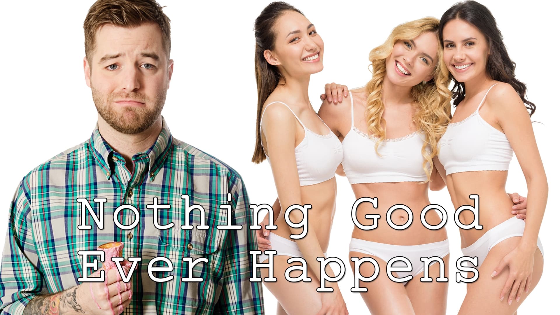 Nothing Good Ever Happens