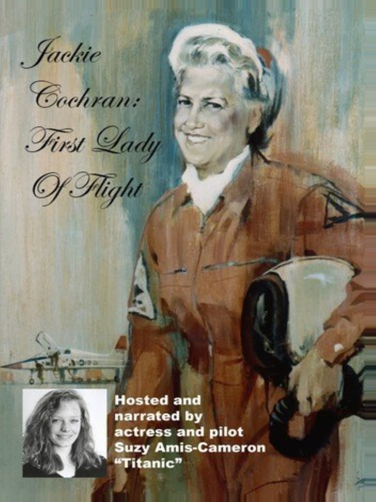 Jackie Cochran: The First Lady of Flight