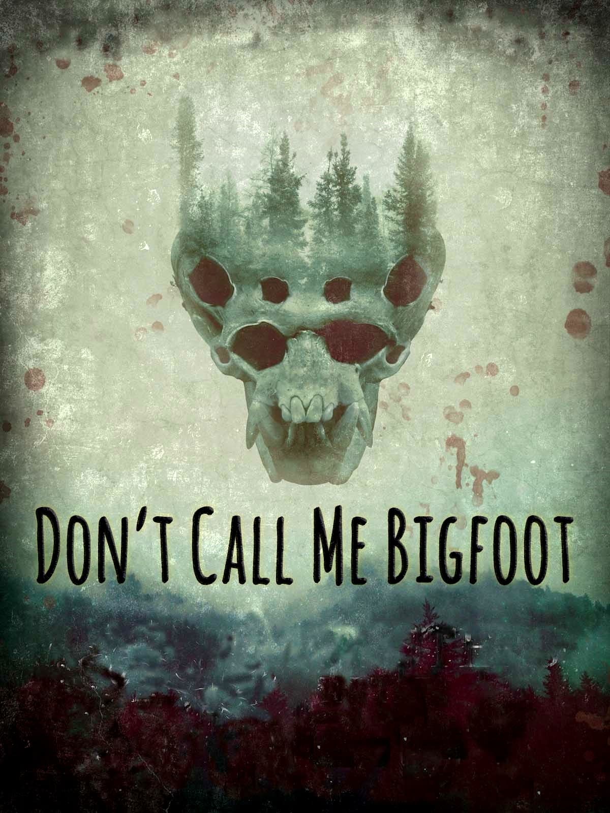 Dont Call Me Bigfoot