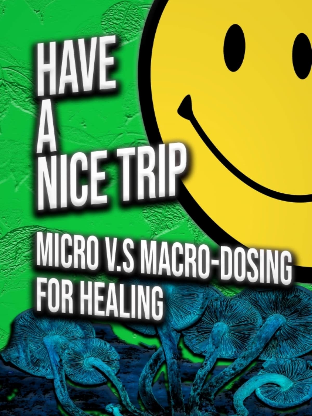 Have A Nice Trip: Micro vs Macro Dosing For Healing