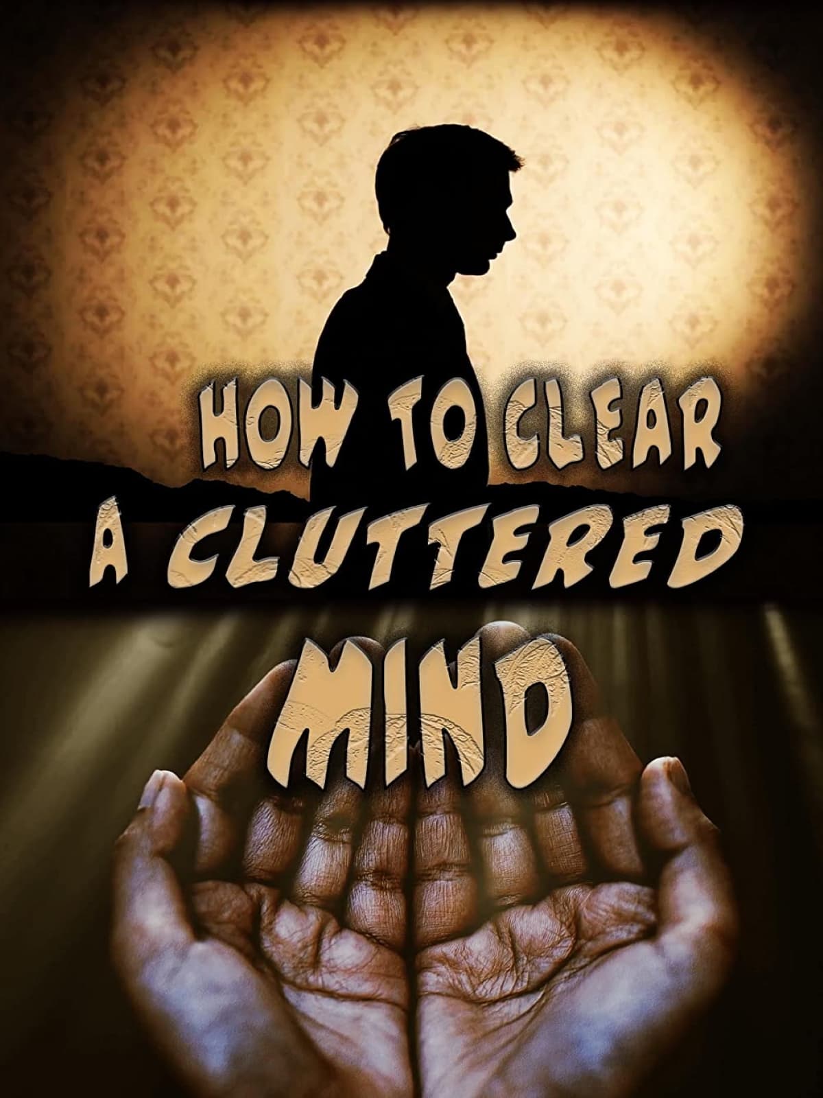 How To Clear A Cluttered Mind