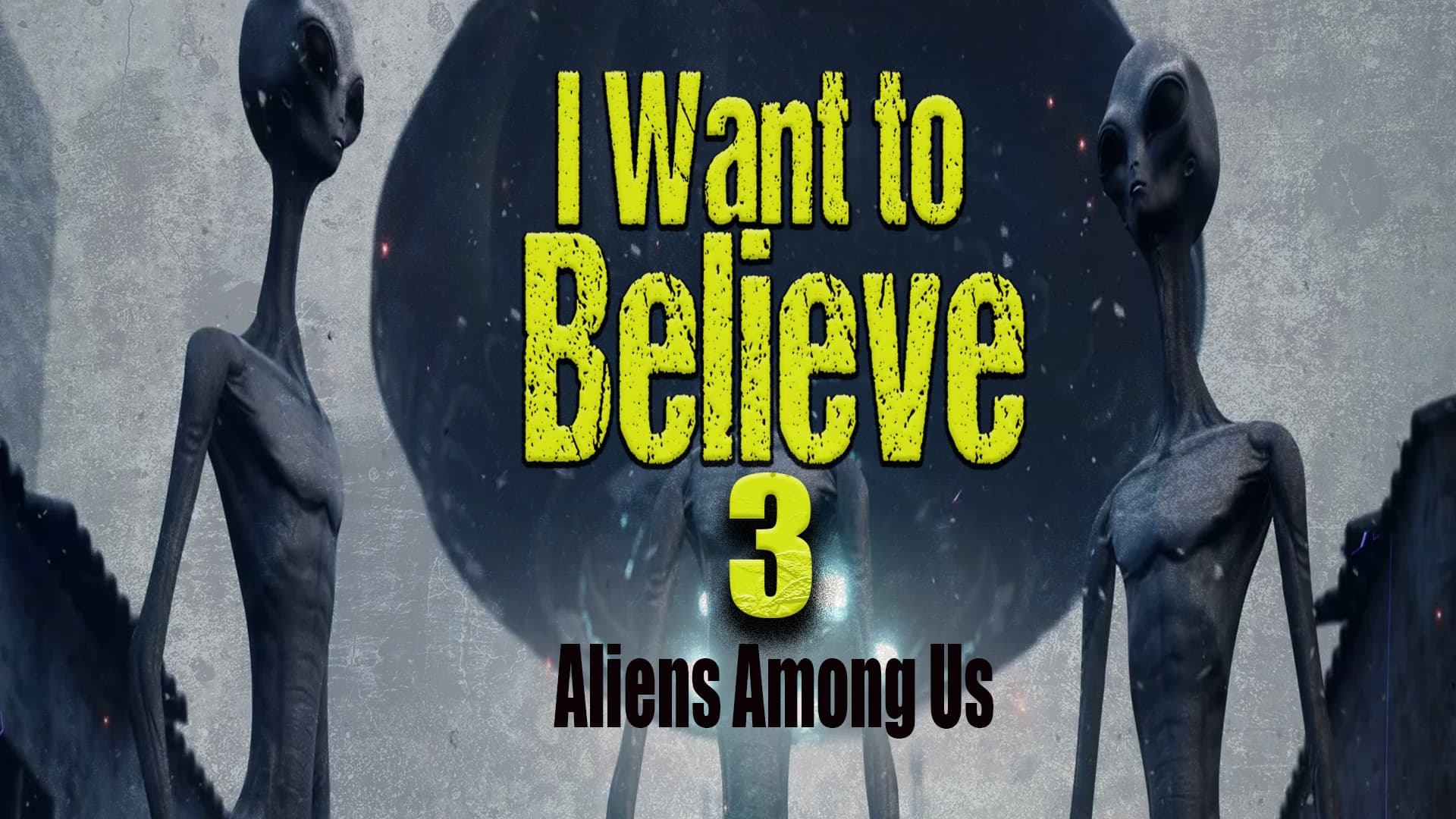 I Want to Believe 3: Aliens Among Us