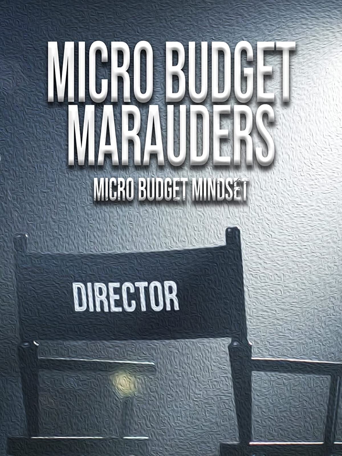 Micro Budget Marauders: A Micro Budget Mindset