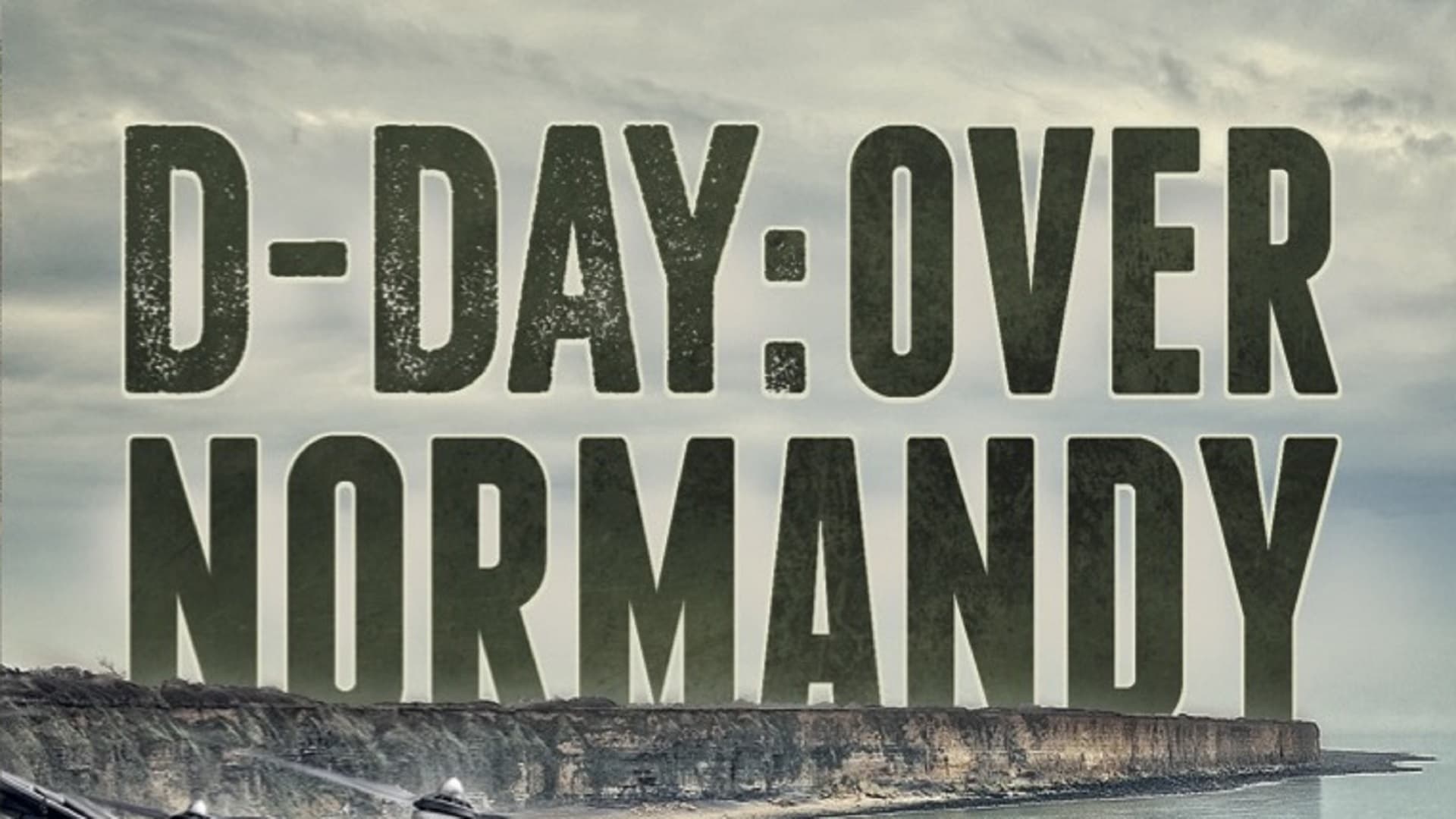 D-Day: Over Normandy Narrated by Bill Belichick