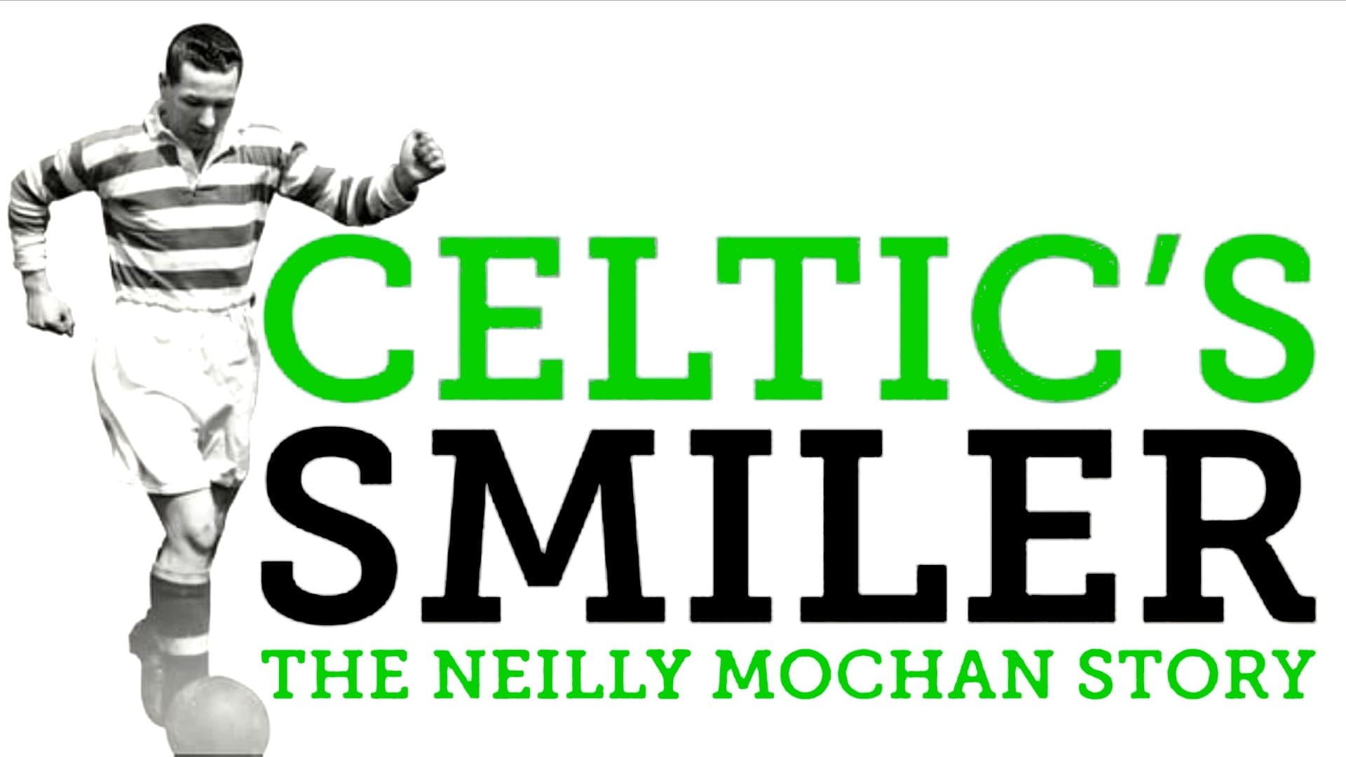 Celtics Smiler: The Neilly Mochan Story (2015)