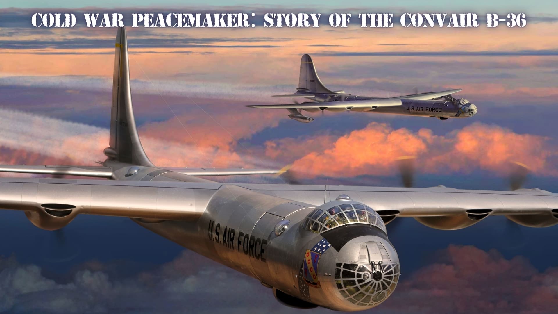 Cold War Peacemaker: Story of the Convair B-36